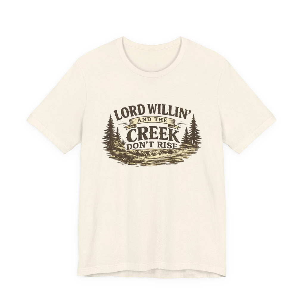 Lord Willin' and the Creek Don't Rise Graphic Tee