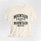 Mountain Raised, Mountain Made T-Shirt