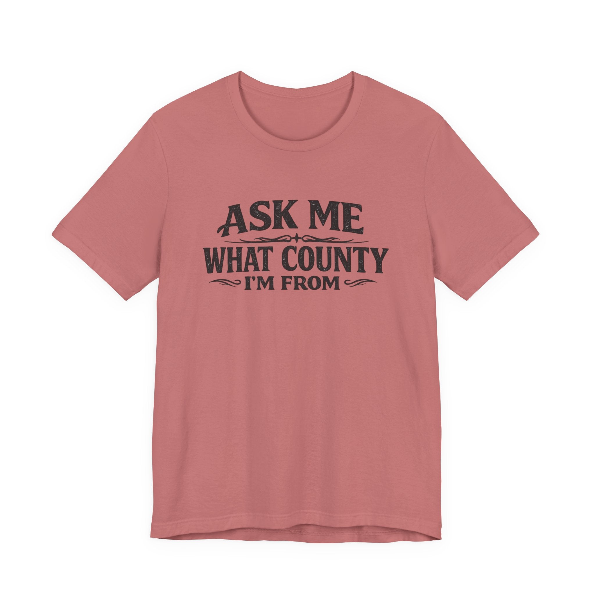 Ask Me What County I'm From Tee