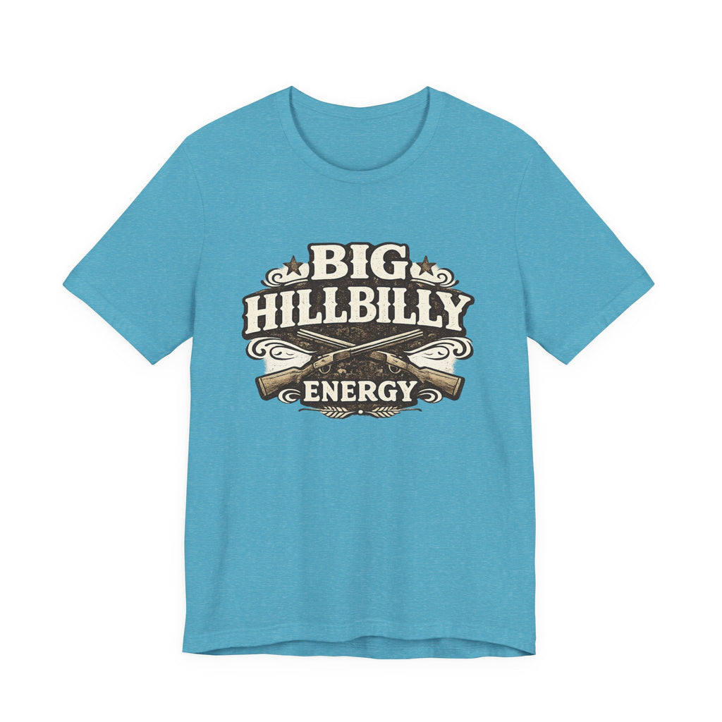 Big Hillbilly Energy T-Shirt