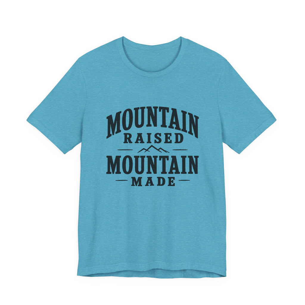 Mountain Raised, Mountain Made T-Shirt