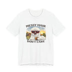 Messy Hair Don't Care Tee