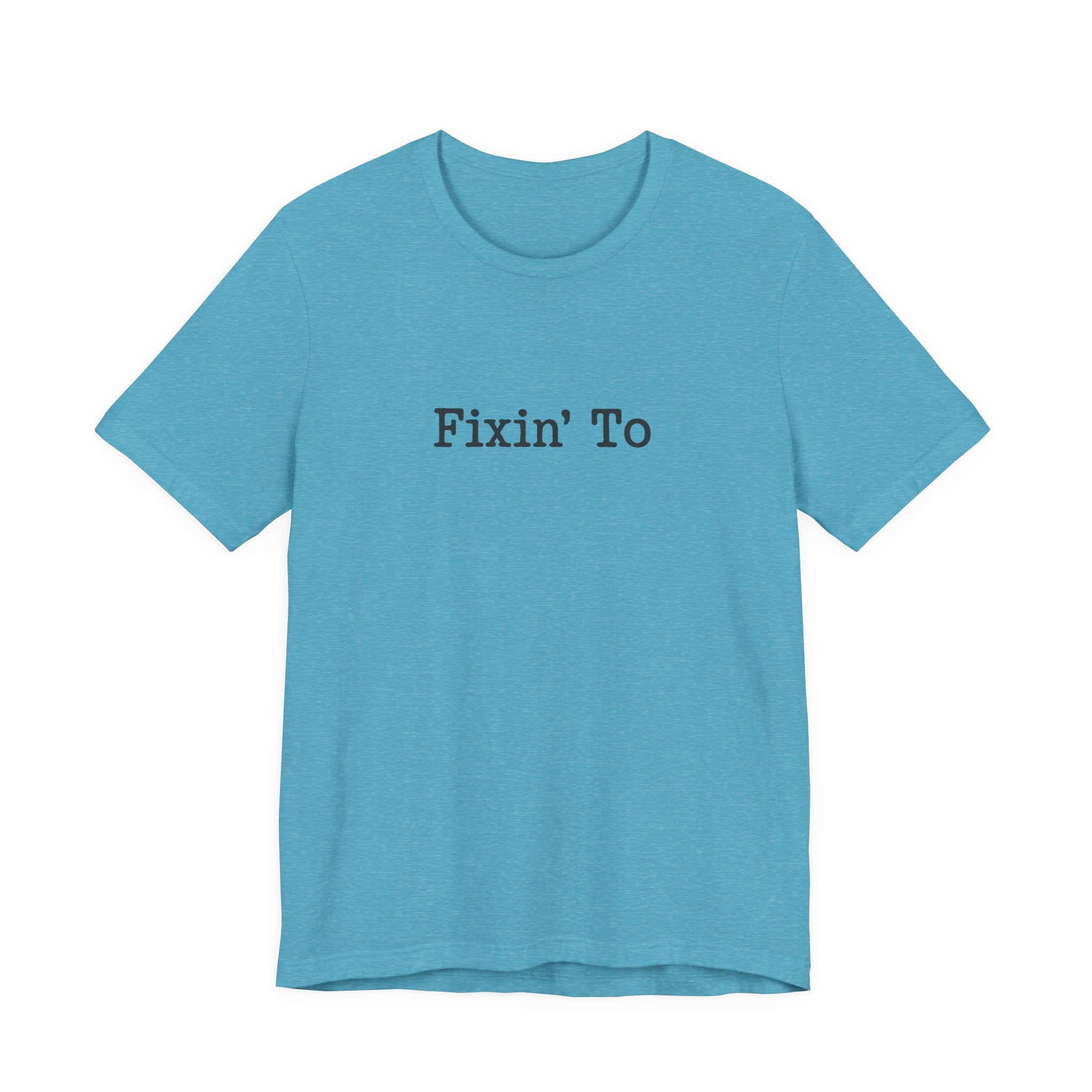 Fixin' To Tee