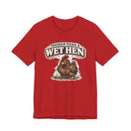 Madder Than a Wet Hen T‑Shirt