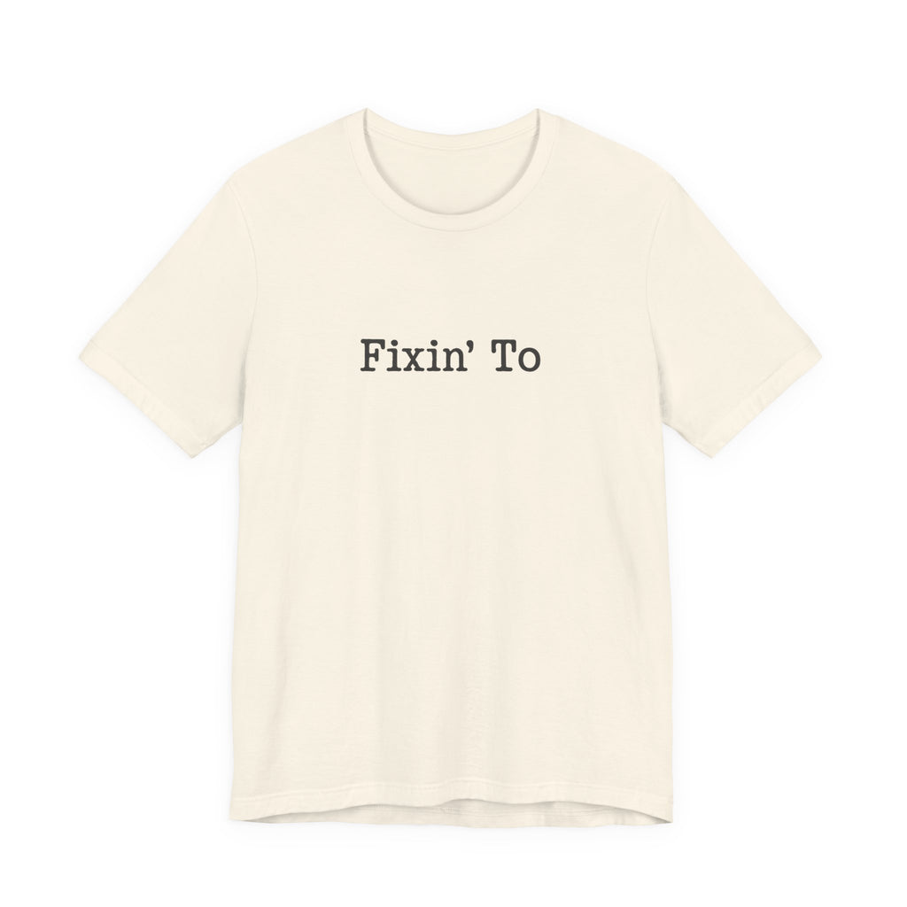 Fixin' To Tee