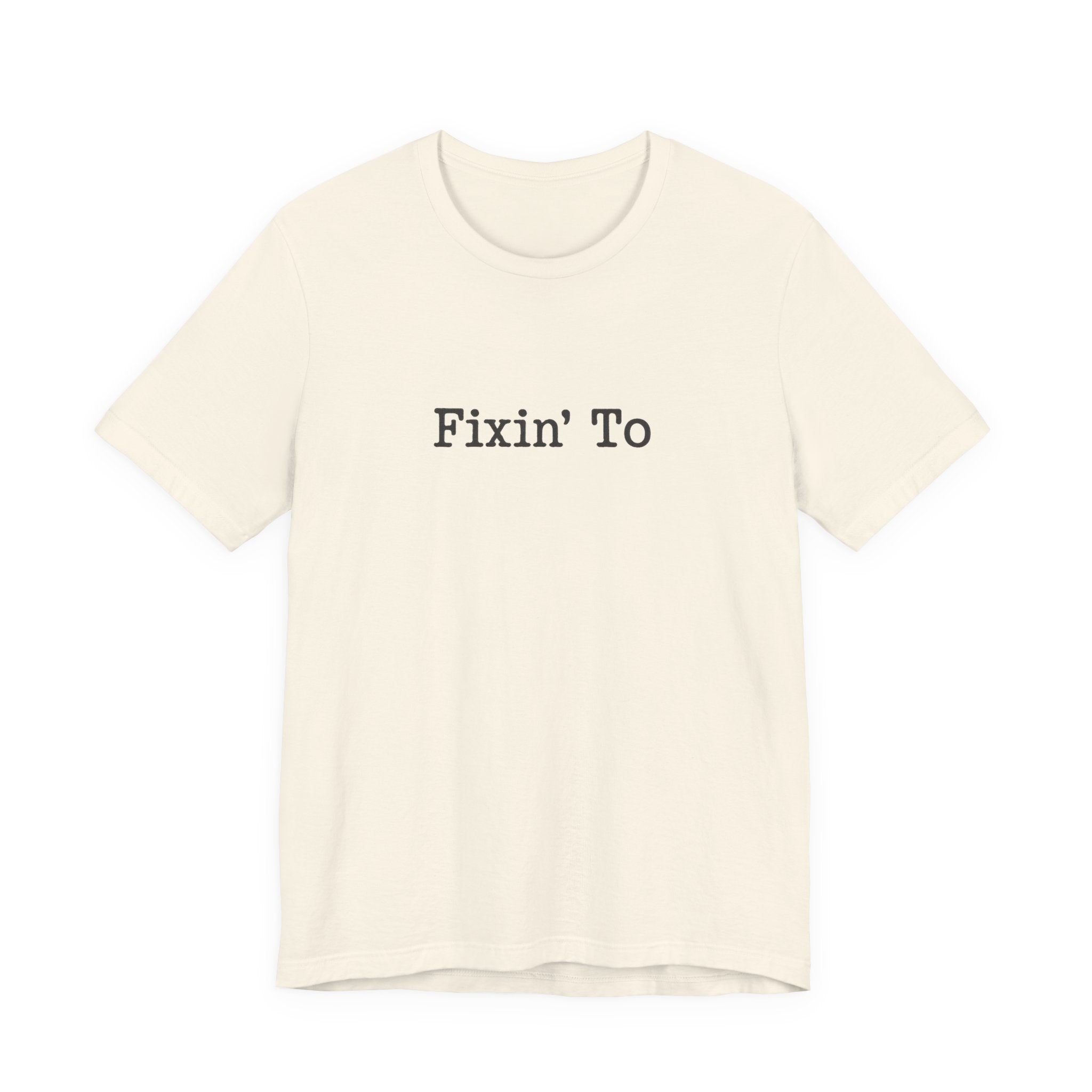 Fixin' To Tee