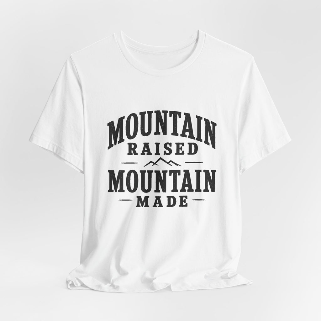 Mountain Raised, Mountain Made T-Shirt