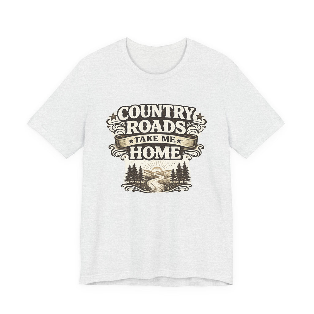 Country Roads Take Me Home T-Shirt