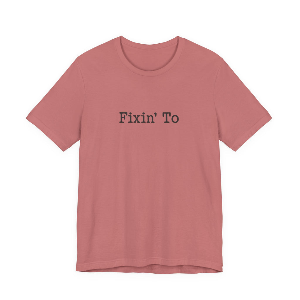 Fixin' To Tee