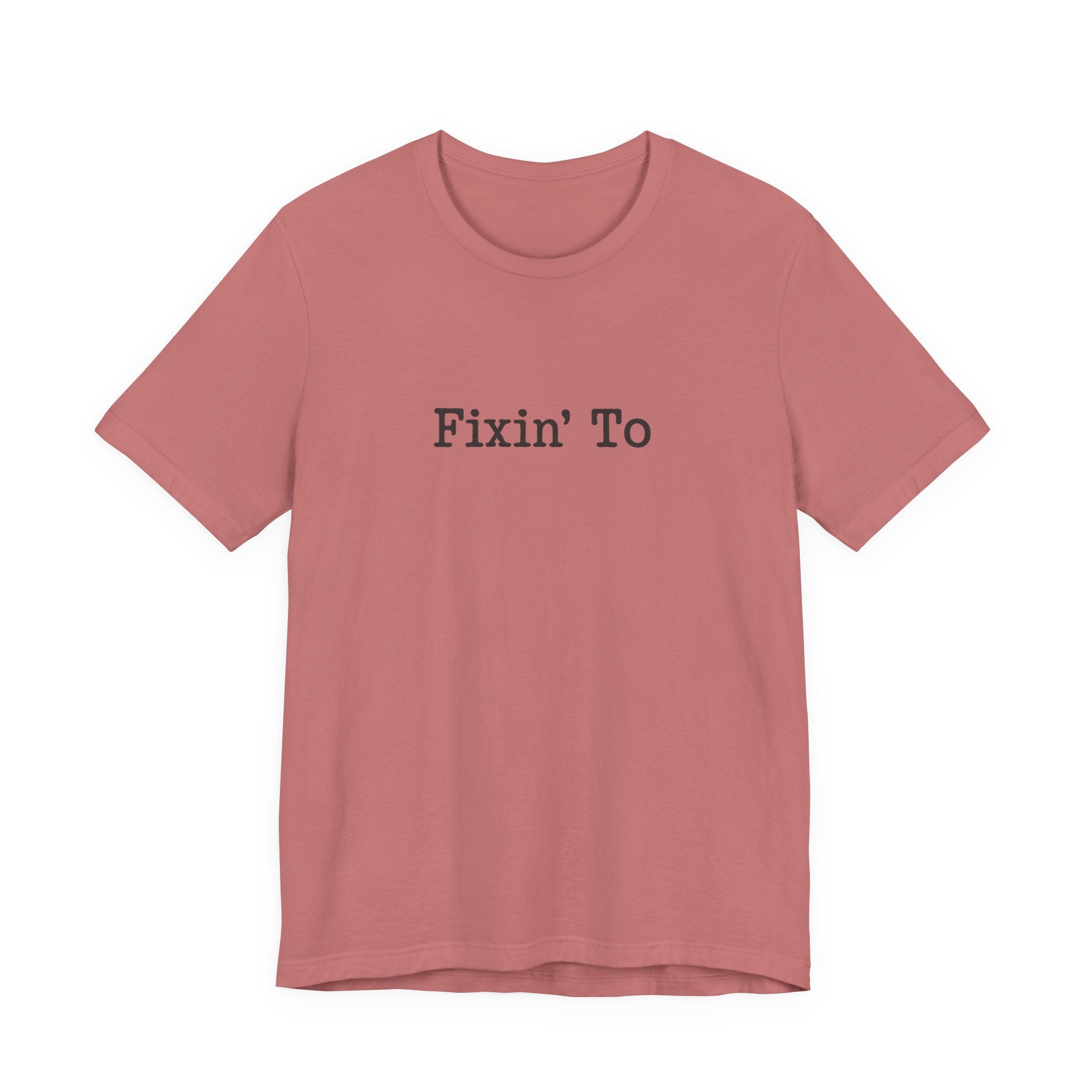 Fixin' To Tee