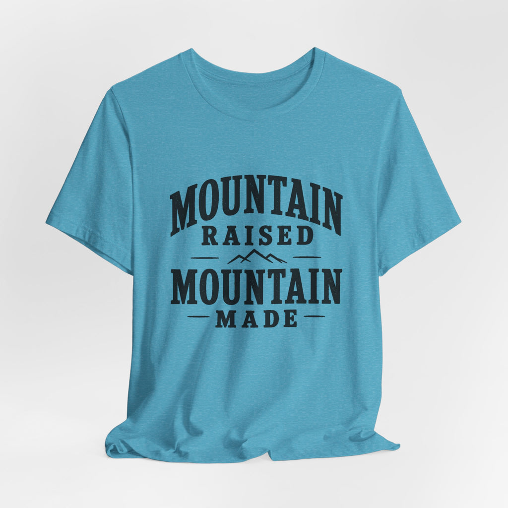 Mountain Raised, Mountain Made T-Shirt