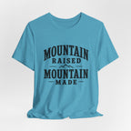 Mountain Raised, Mountain Made T-Shirt