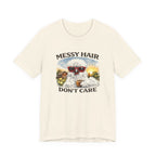Messy Hair Don't Care Tee
