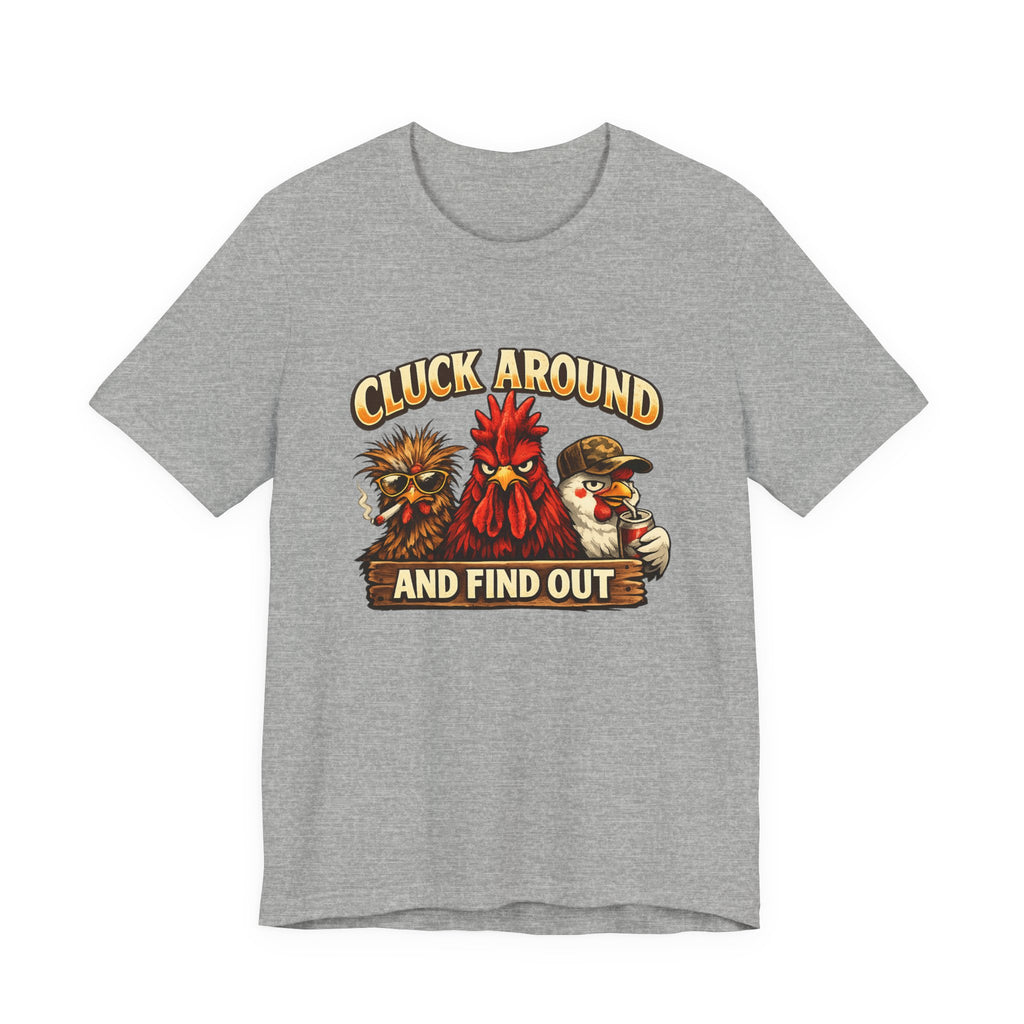 Cluck Around and Find Out Tee - Funny Rooster & Chicken Farm Humor T-Shirt