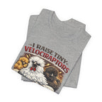 I Raise Tiny Velociraptors Tee
