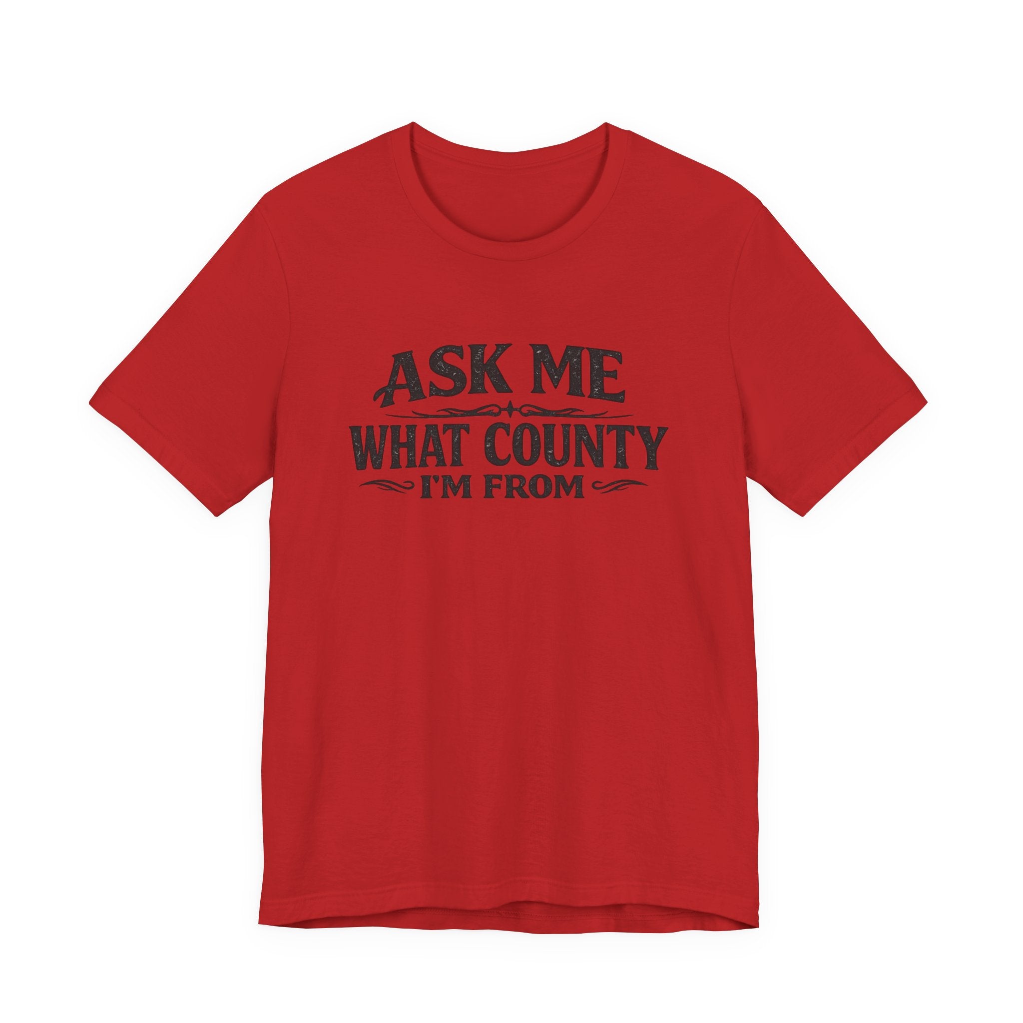 Ask Me What County I'm From Tee