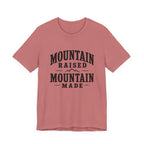Mountain Raised, Mountain Made T-Shirt