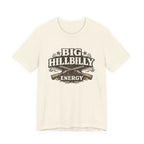 Big Hillbilly Energy T-Shirt