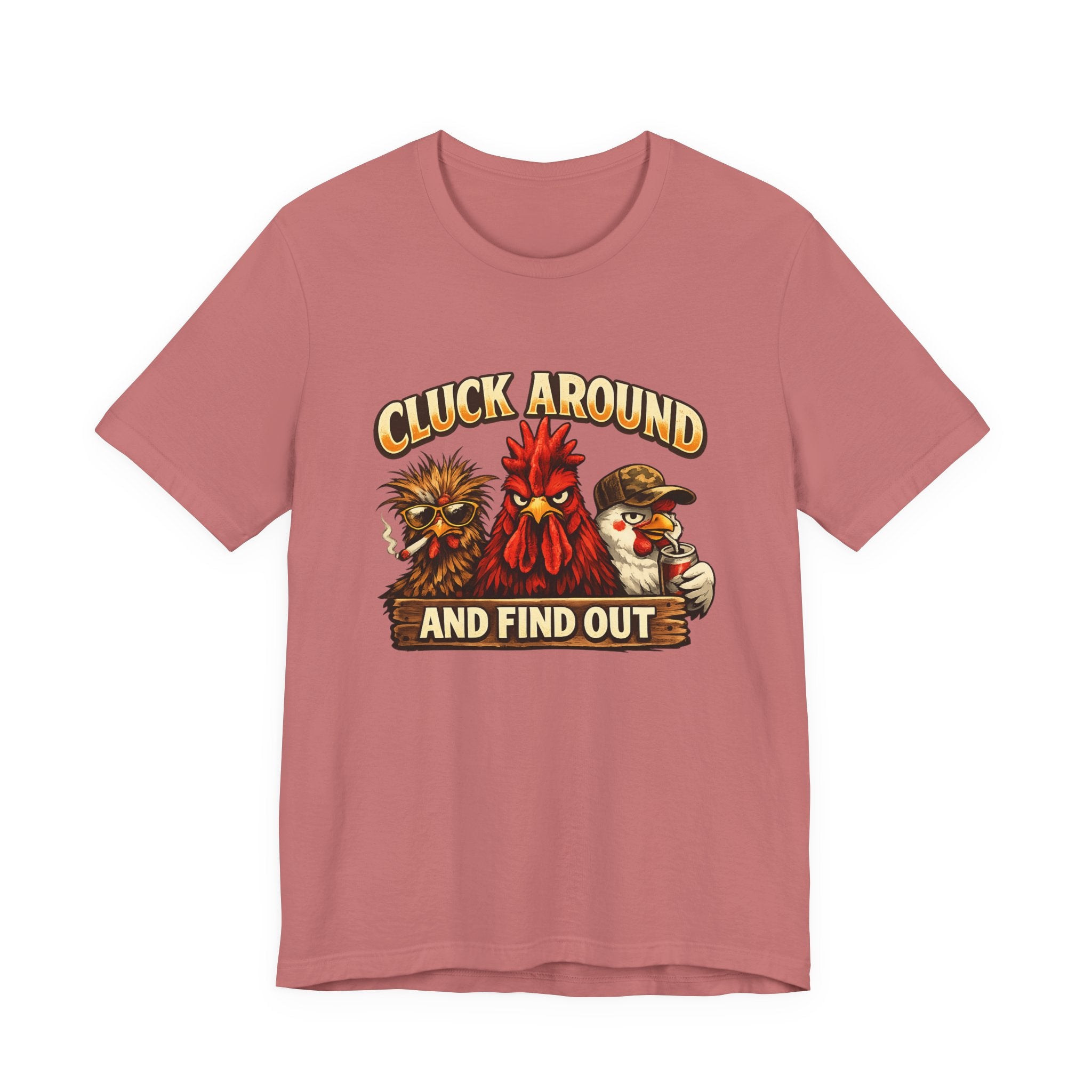 Cluck Around and Find Out Tee - Funny Rooster & Chicken Farm Humor T-Shirt