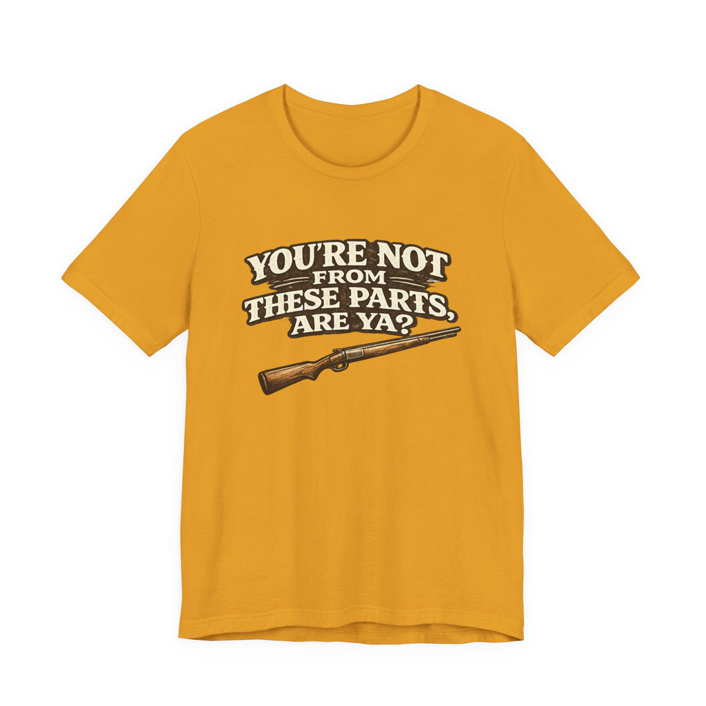 You're Not From These Parts Are Ya? Rifle Graphic T-Shirt