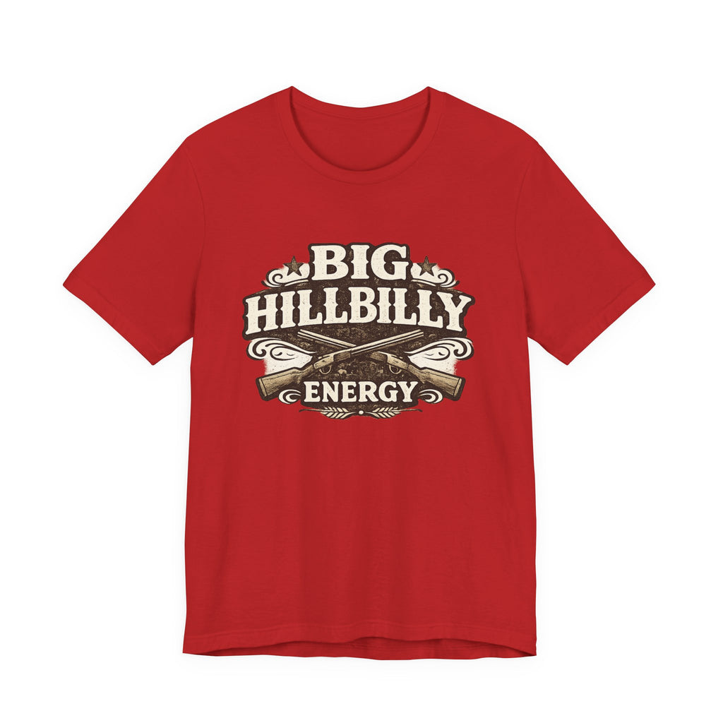 Big Hillbilly Energy T-Shirt