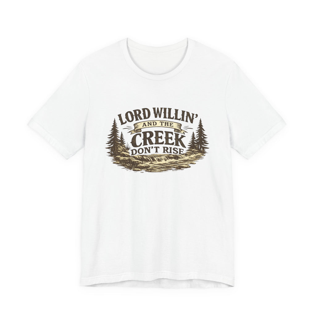 Lord Willin' and the Creek Don't Rise Graphic Tee