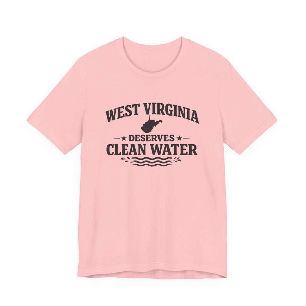 West Virginia Deserves Clean Water T-Shirt