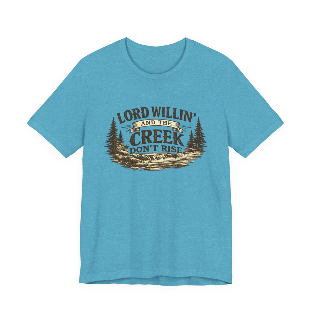 Lord Willin' and the Creek Don't Rise Graphic Tee