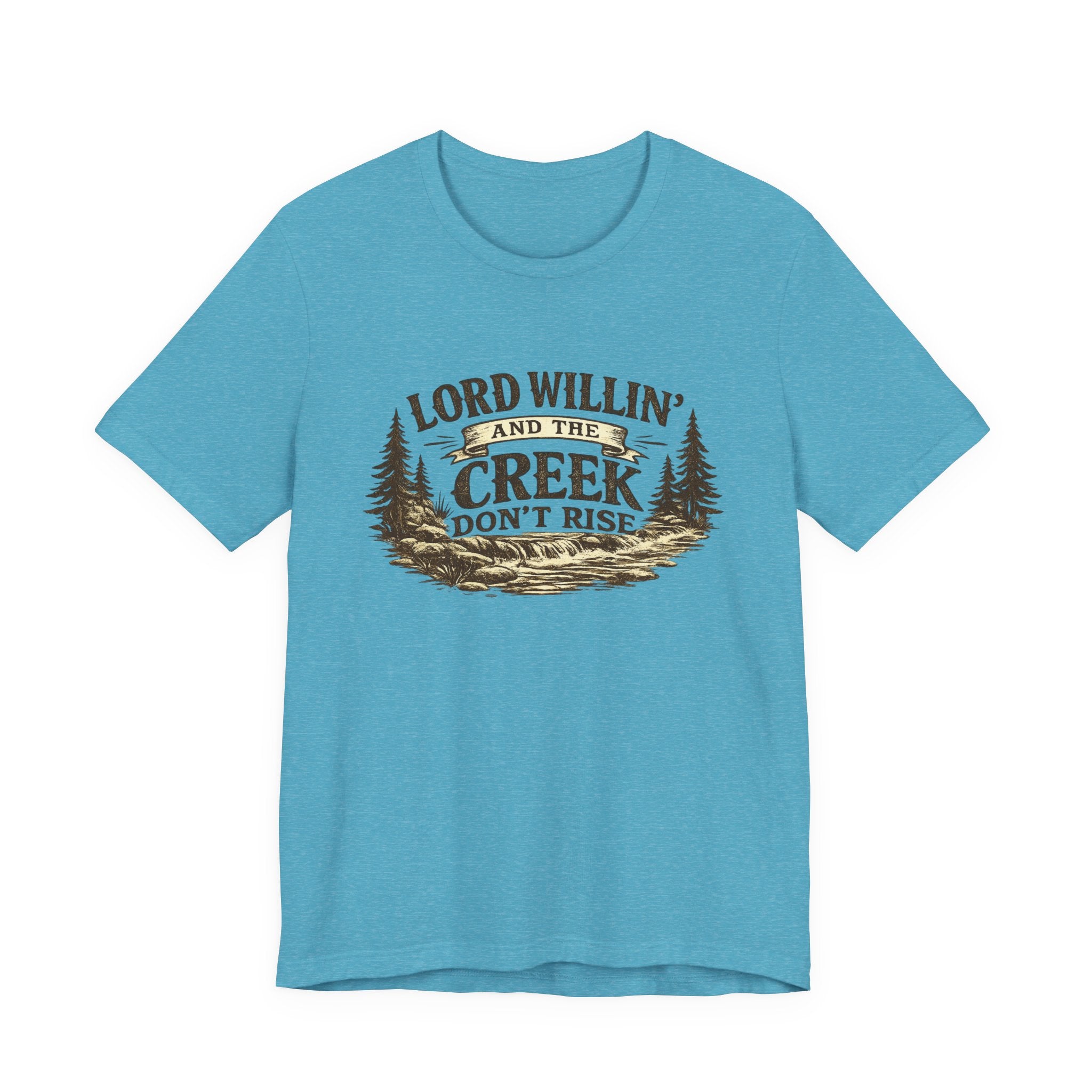 Lord Willin' and the Creek Don't Rise Graphic Tee