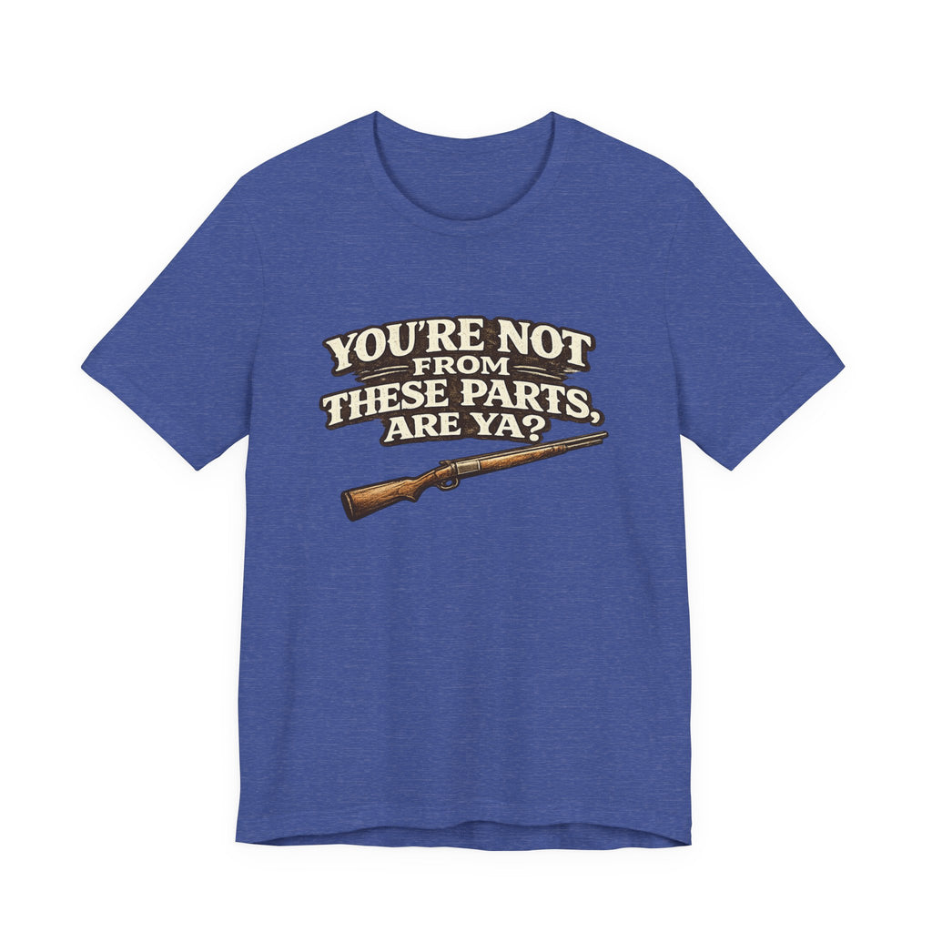 You're Not From These Parts Are Ya? Rifle Graphic T-Shirt