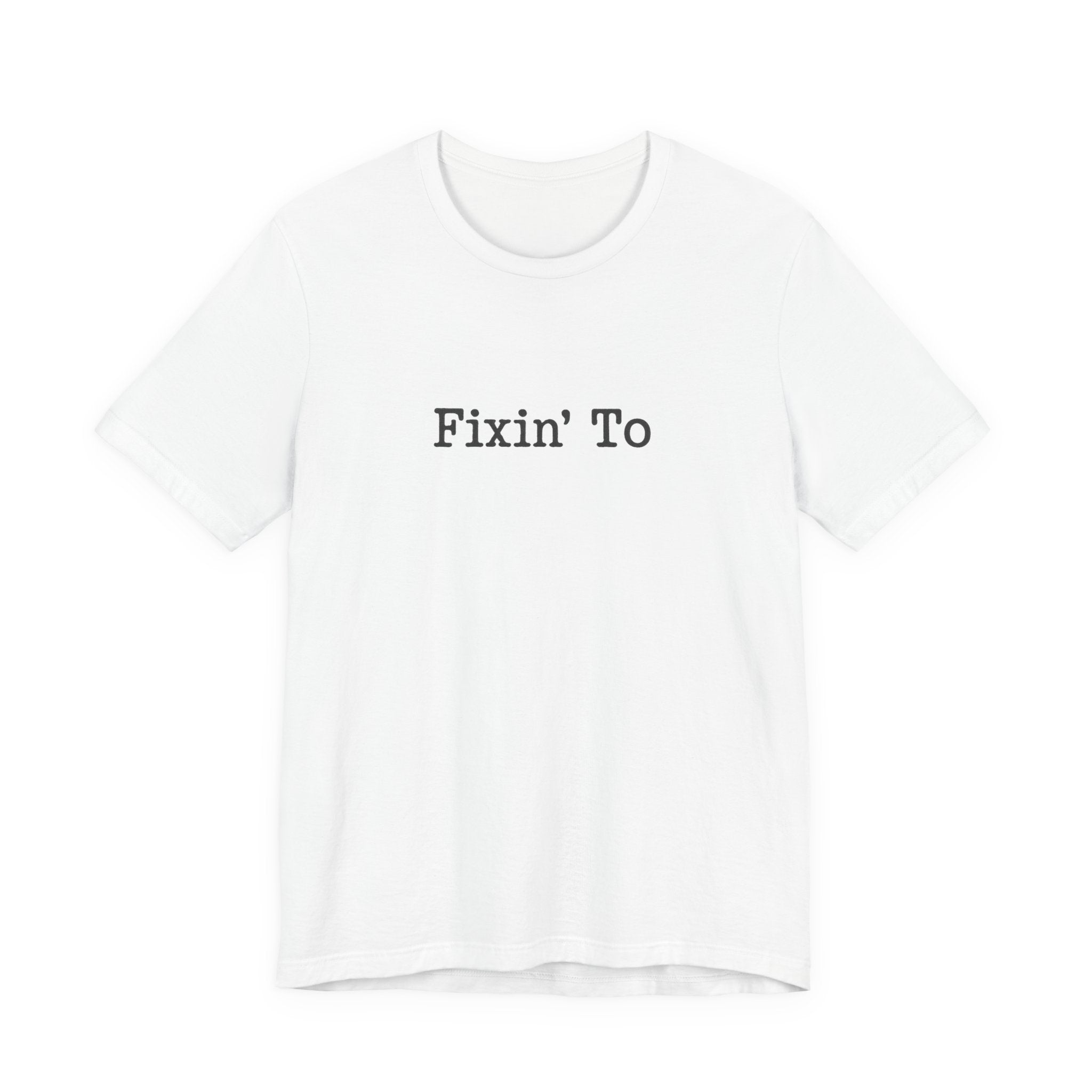 Fixin' To Tee