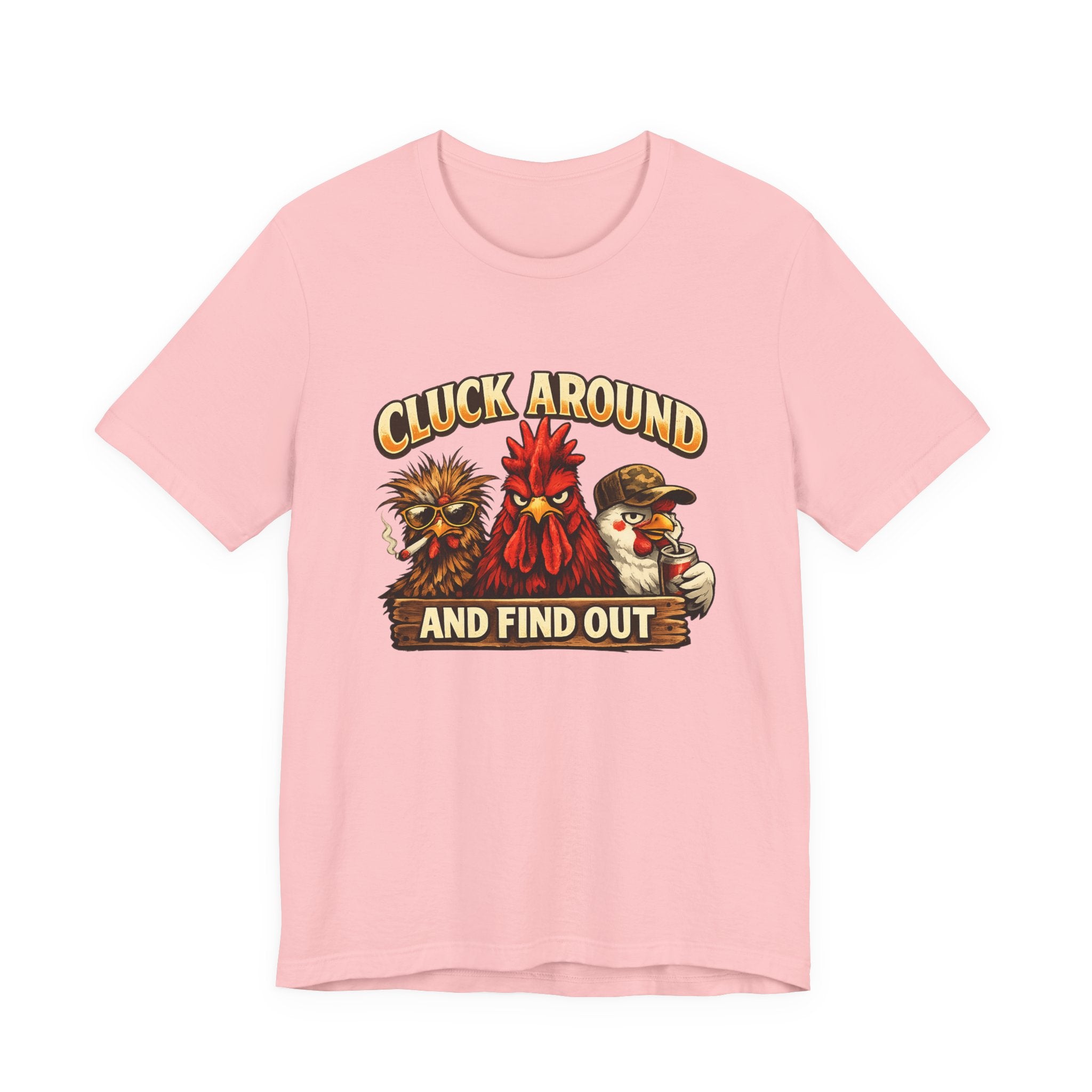 Cluck Around and Find Out Tee - Funny Rooster & Chicken Farm Humor T-Shirt