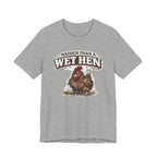 Madder Than a Wet Hen T‑Shirt