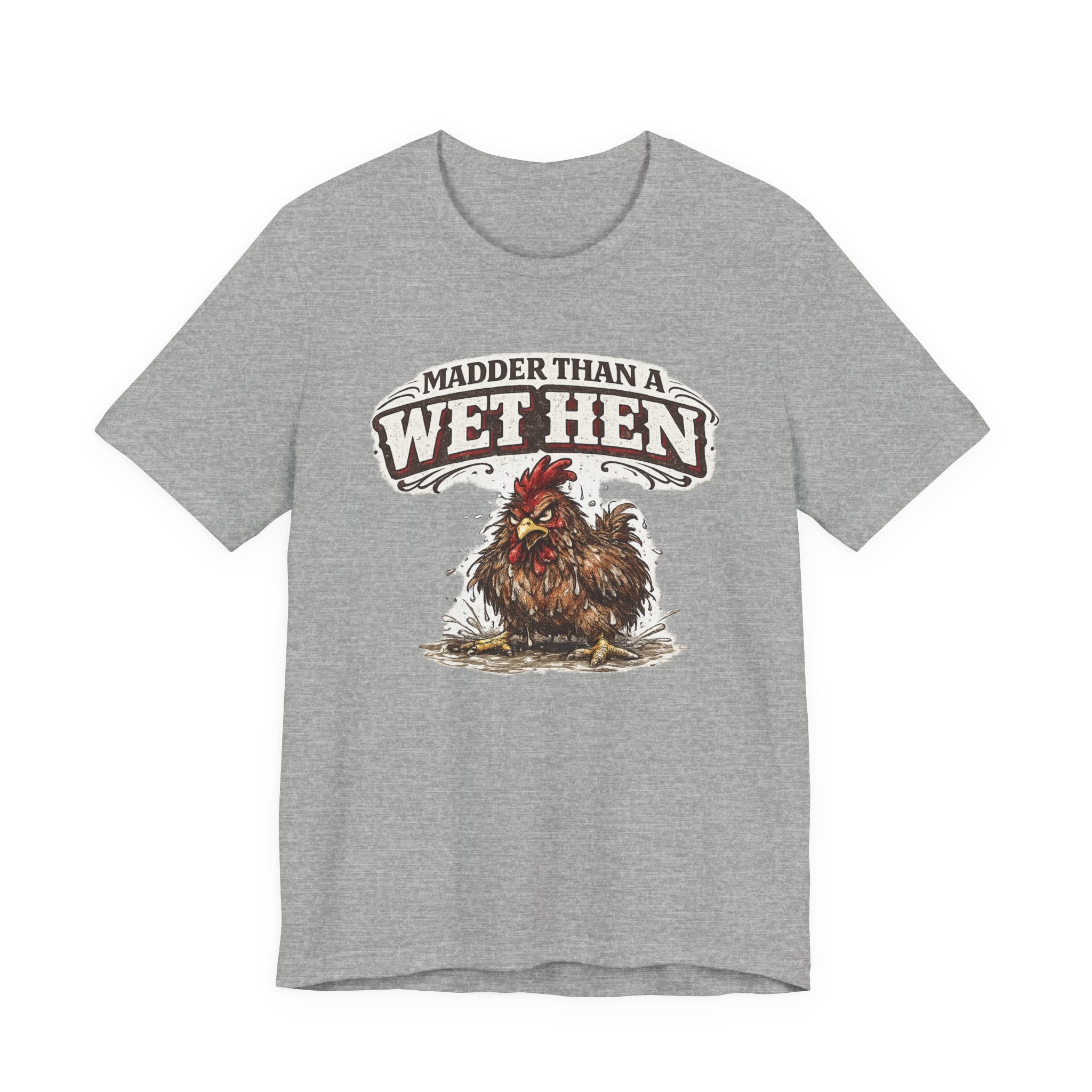 Madder Than a Wet Hen T‑Shirt