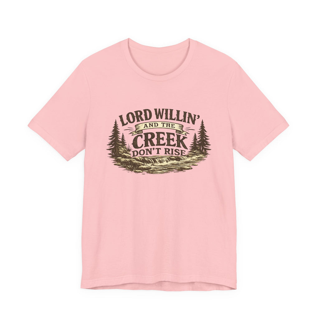 Lord Willin' and the Creek Don't Rise Graphic Tee