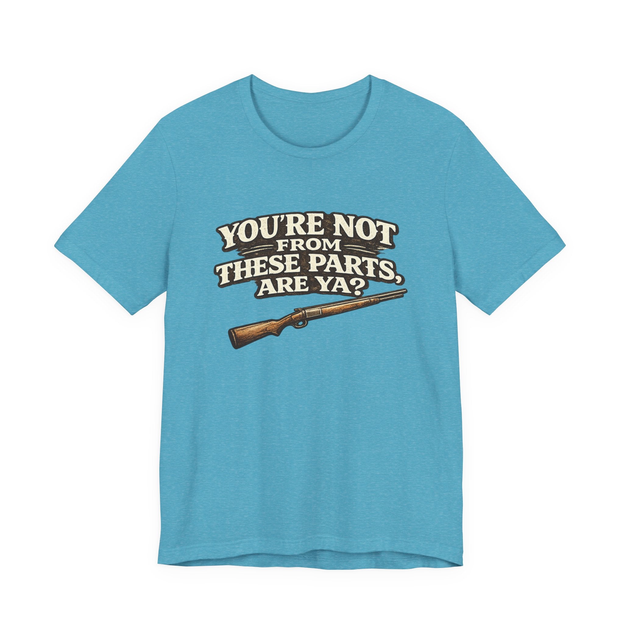 You're Not From These Parts Are Ya? Rifle Graphic T-Shirt