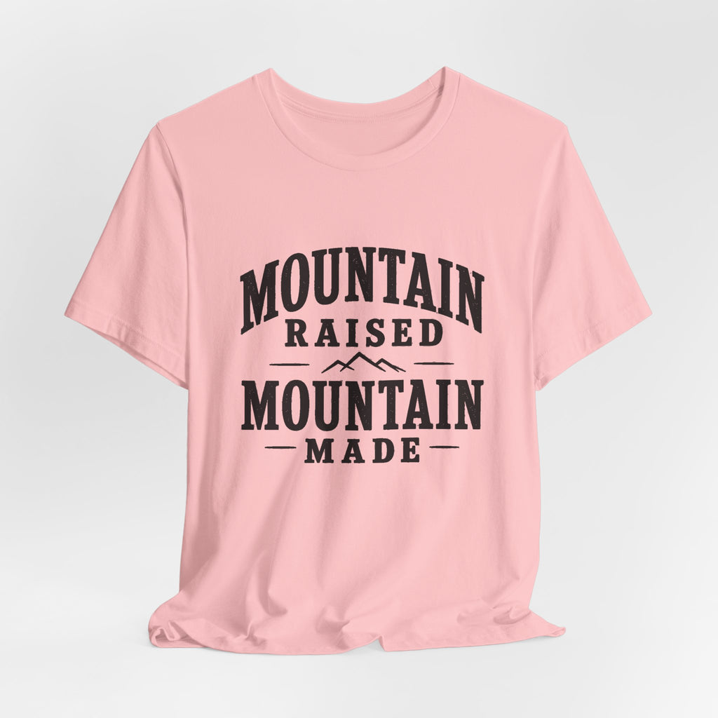 Mountain Raised, Mountain Made T-Shirt