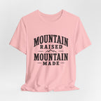 Mountain Raised, Mountain Made T-Shirt