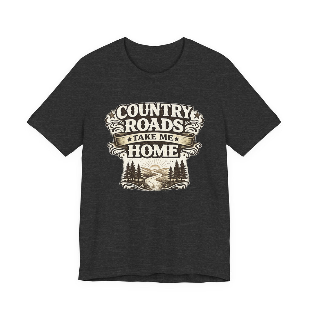 Country Roads Take Me Home T-Shirt