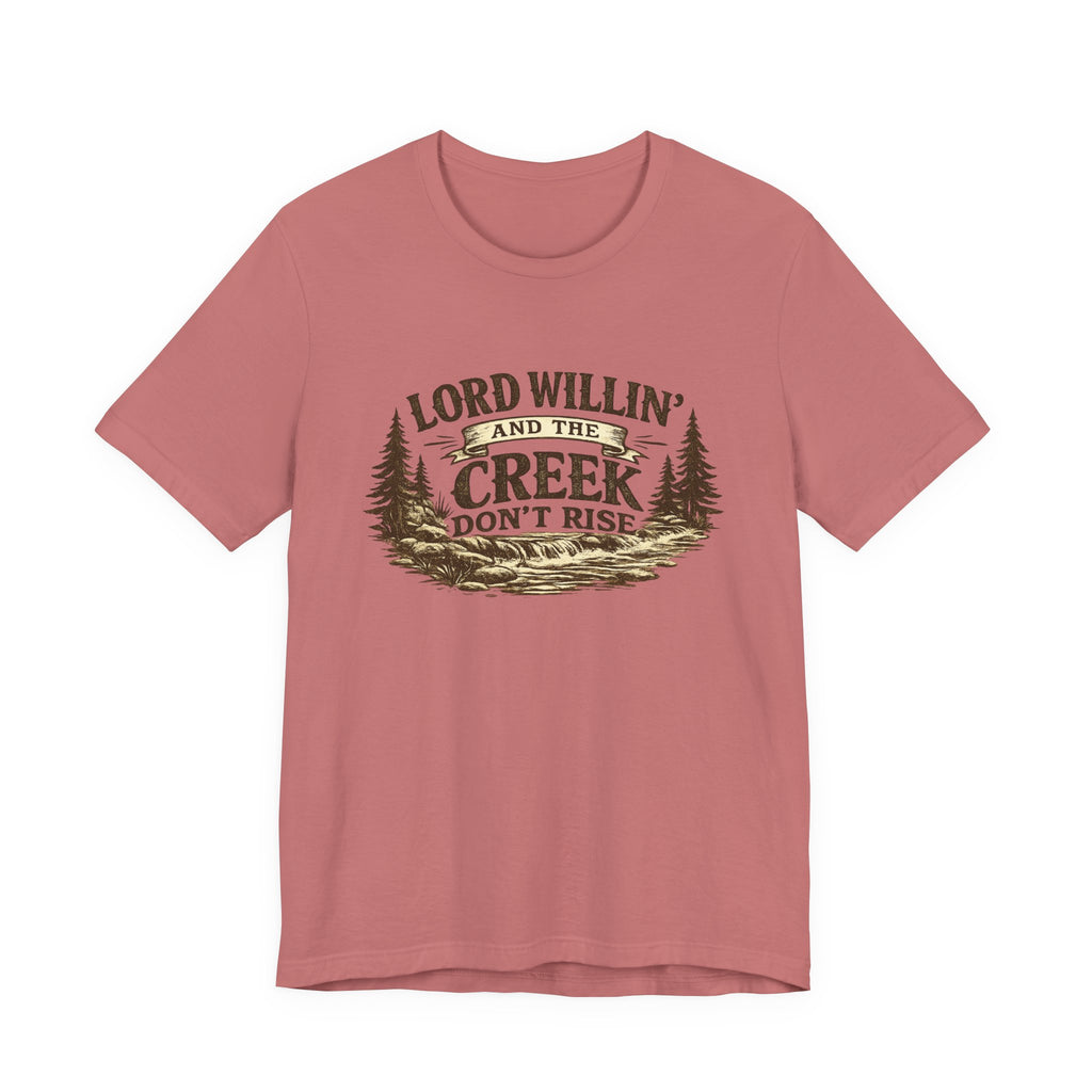 Lord Willin' and the Creek Don't Rise Graphic Tee