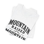 Mountain Raised, Mountain Made T-Shirt