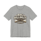 Big Hillbilly Energy T-Shirt