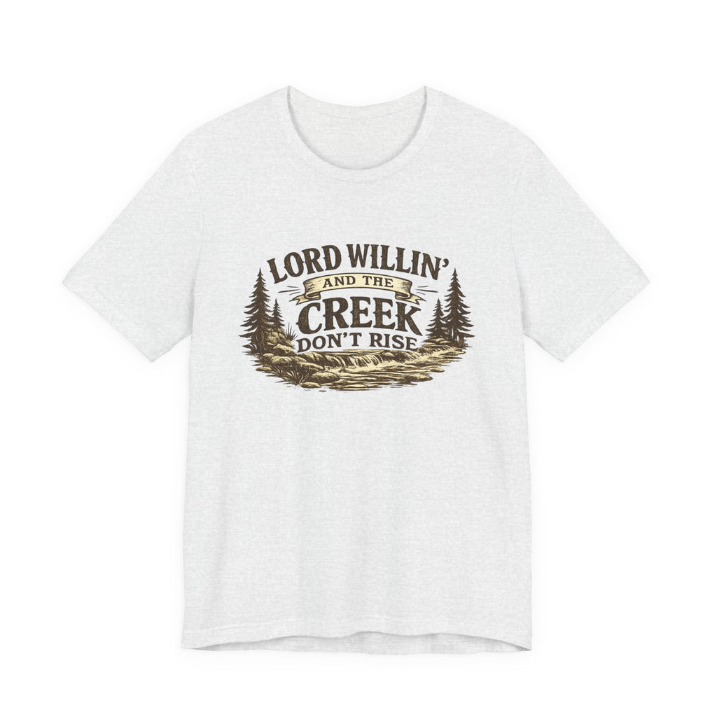 Lord Willin' and the Creek Don't Rise Graphic Tee