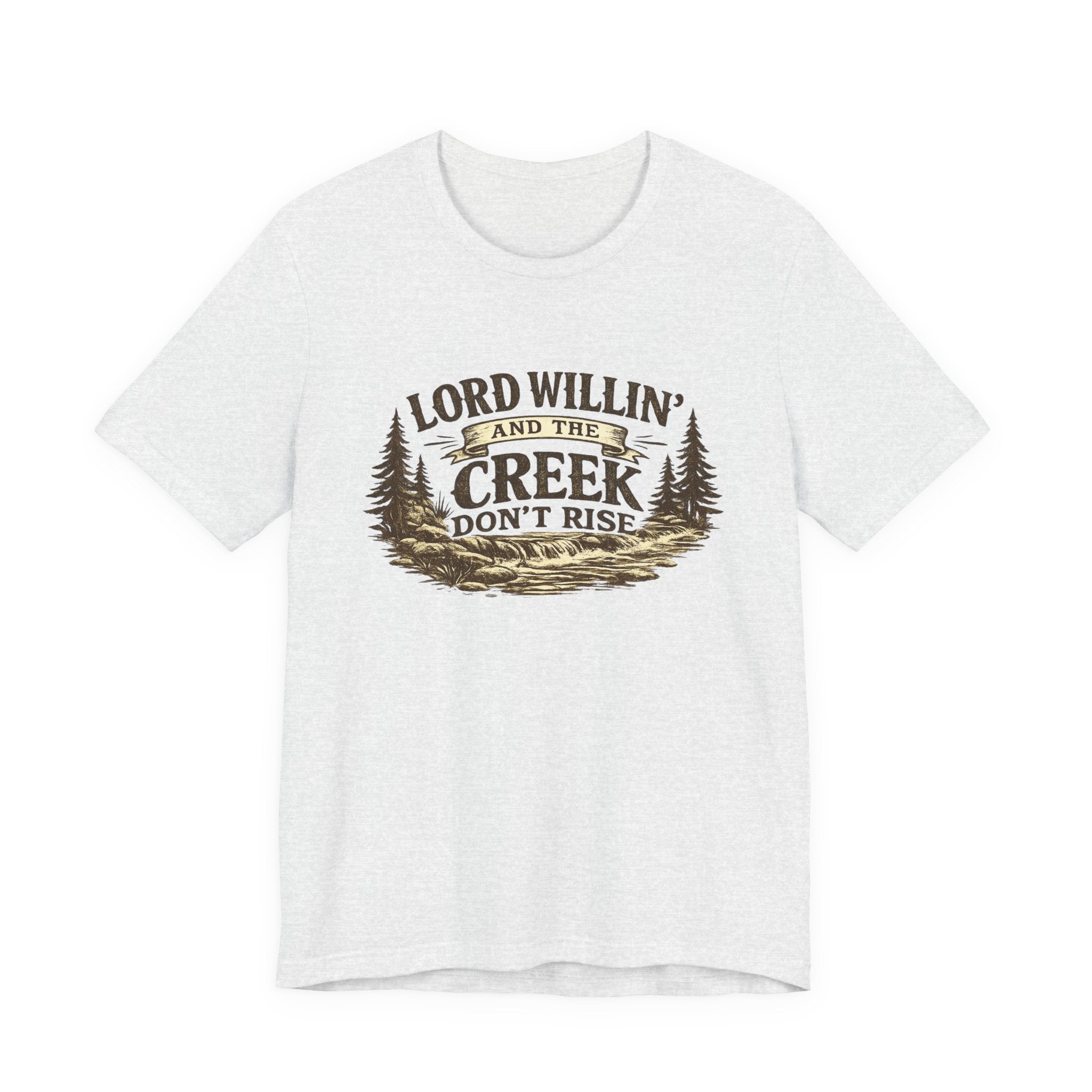 Lord Willin' and the Creek Don't Rise Graphic Tee