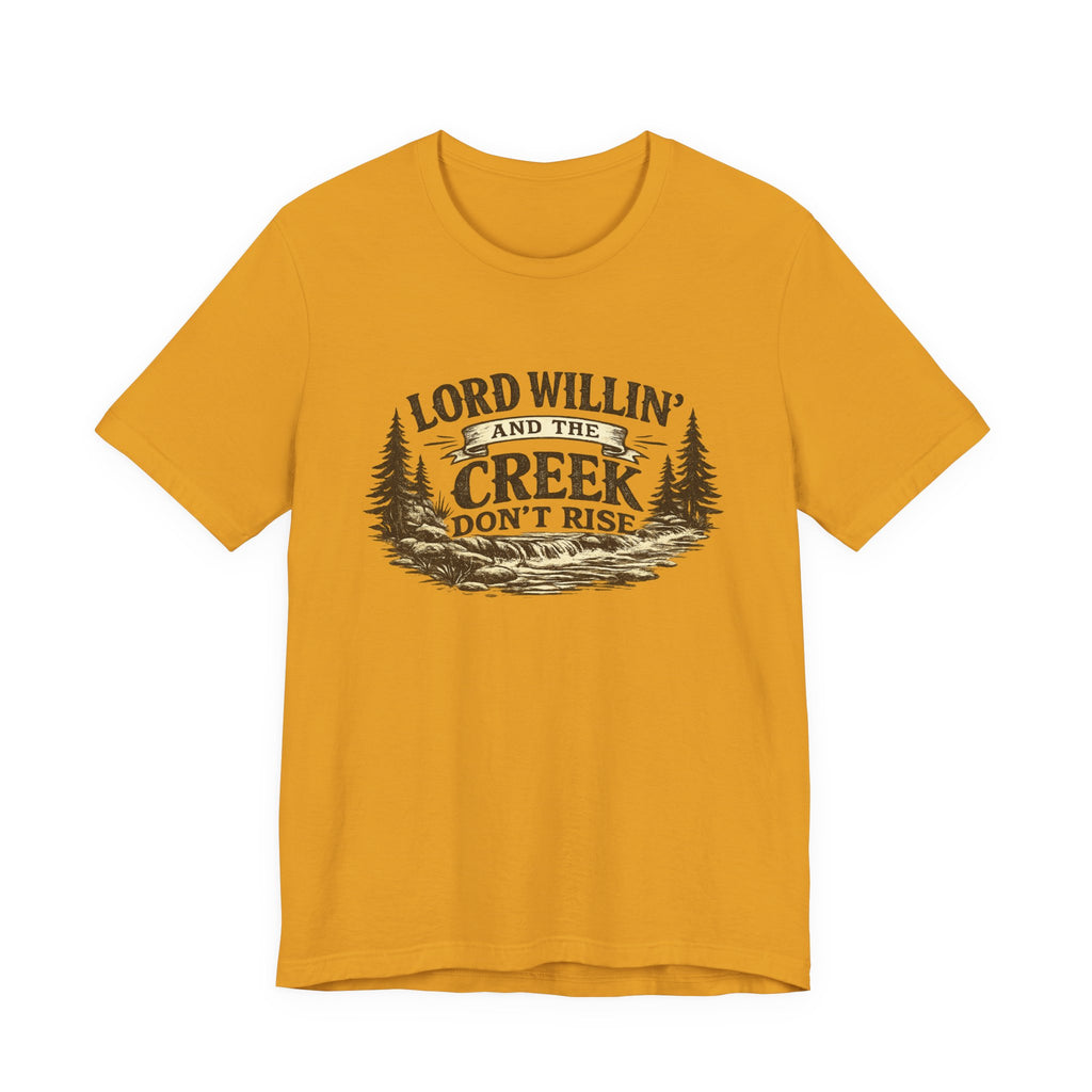 Lord Willin' and the Creek Don't Rise Graphic Tee