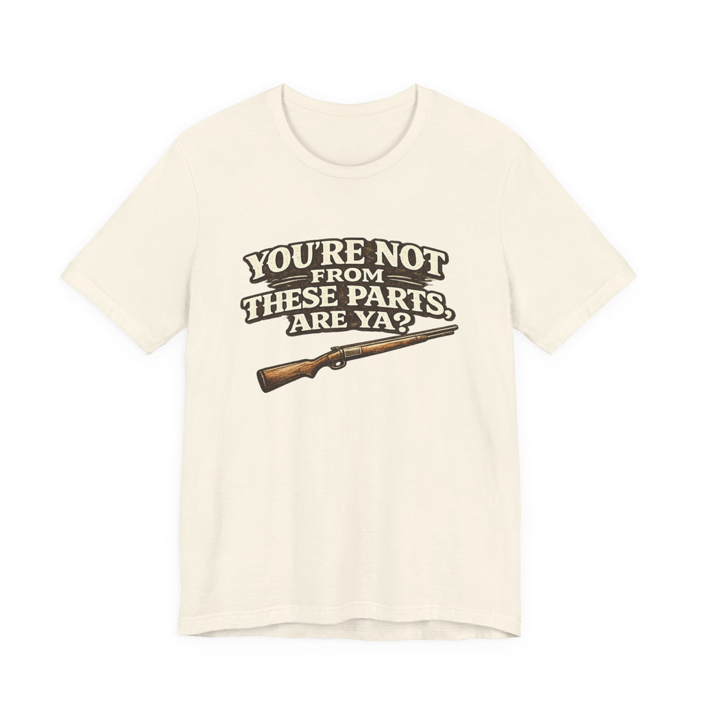 You're Not From These Parts Are Ya? Rifle Graphic T-Shirt