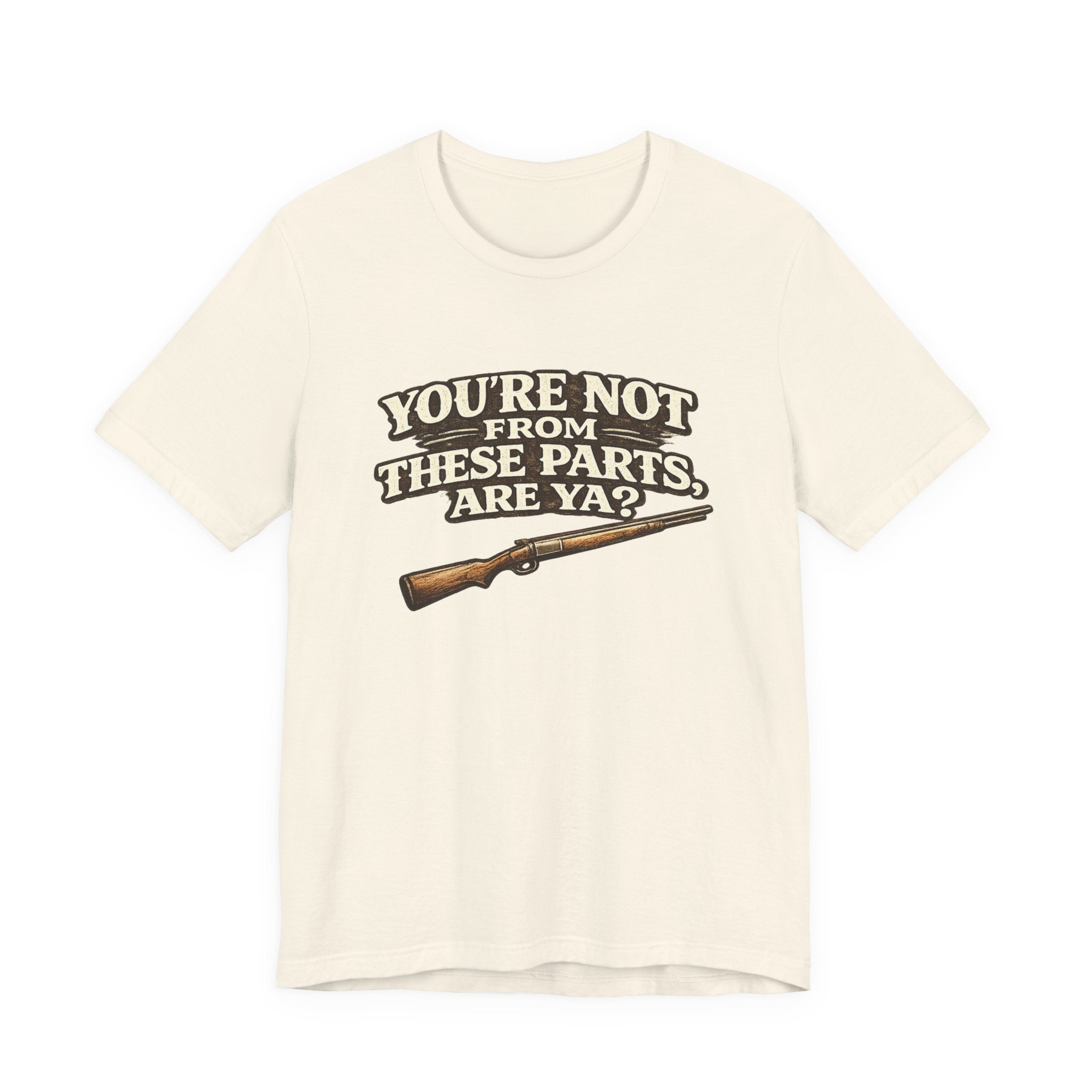 You're Not From These Parts Are Ya? Rifle Graphic T-Shirt
