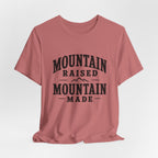 Mountain Raised, Mountain Made T-Shirt
