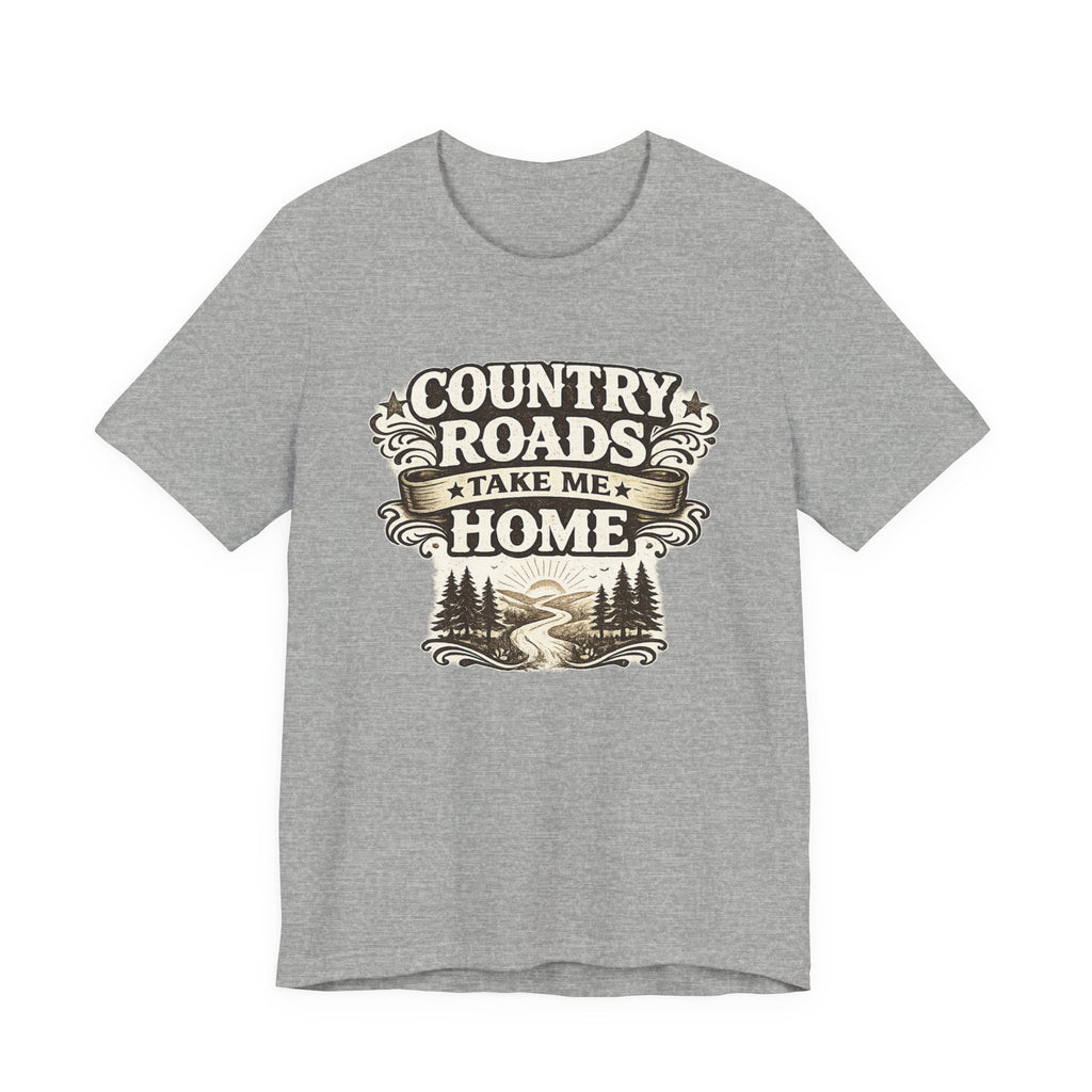 Country Roads Take Me Home T-Shirt