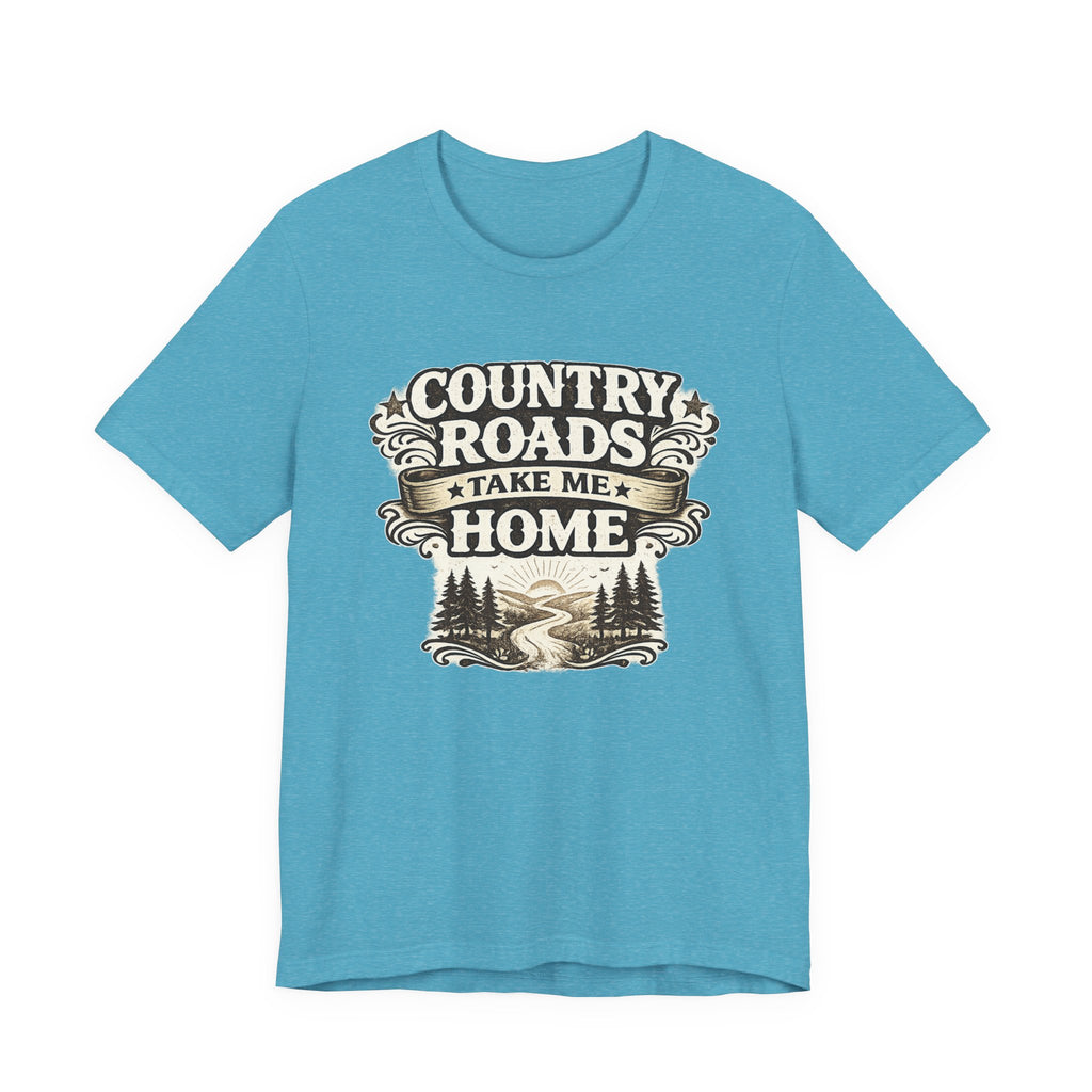 Country Roads Take Me Home T-Shirt